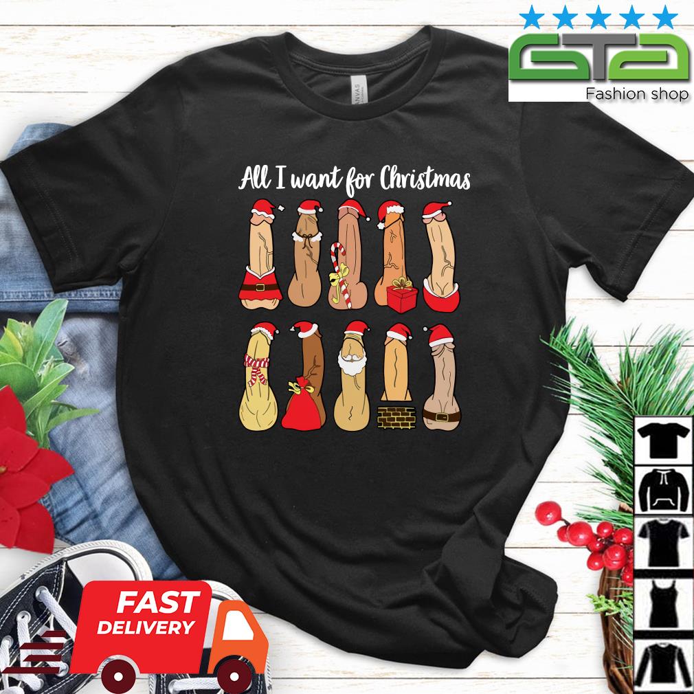 All I Want For Christmas Is Penis Christmas 2022 Sweater