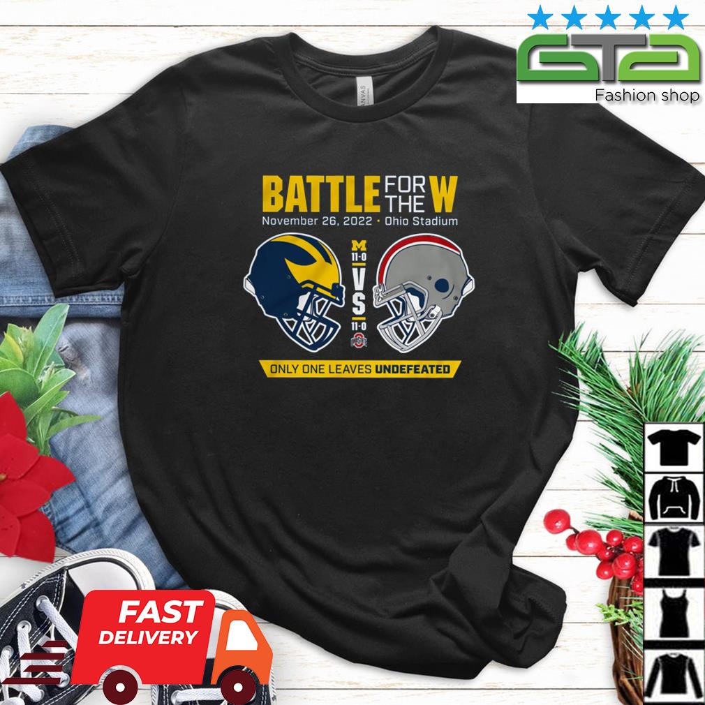 Battle For The W Only One Leaves Undefeated Michigan Vs Ohio 2022 Shirt