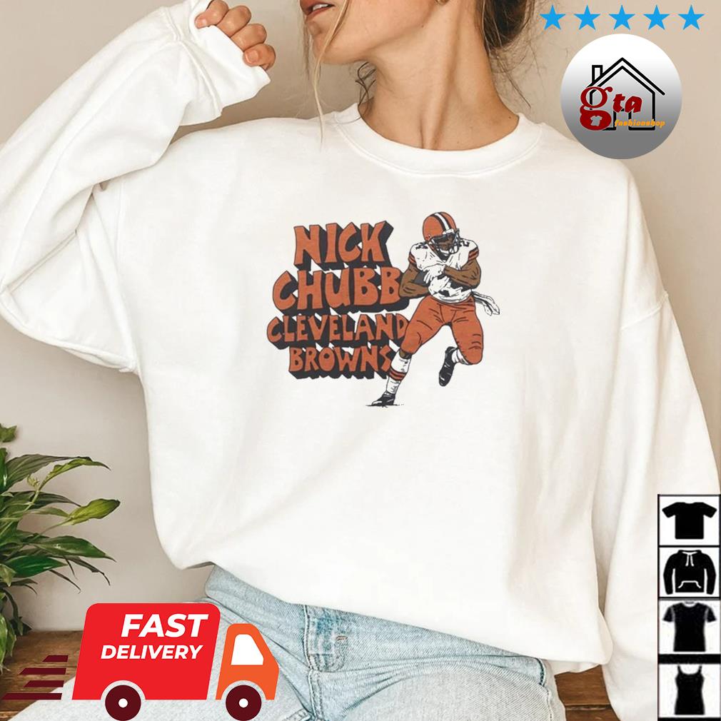 Nick Chubb Cleveland Browns shirt, hoodie, sweater and long sleeve