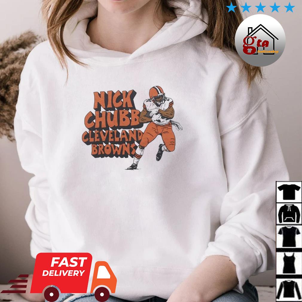 Nick Chubb Cleveland Browns shirt, hoodie, sweater and long sleeve