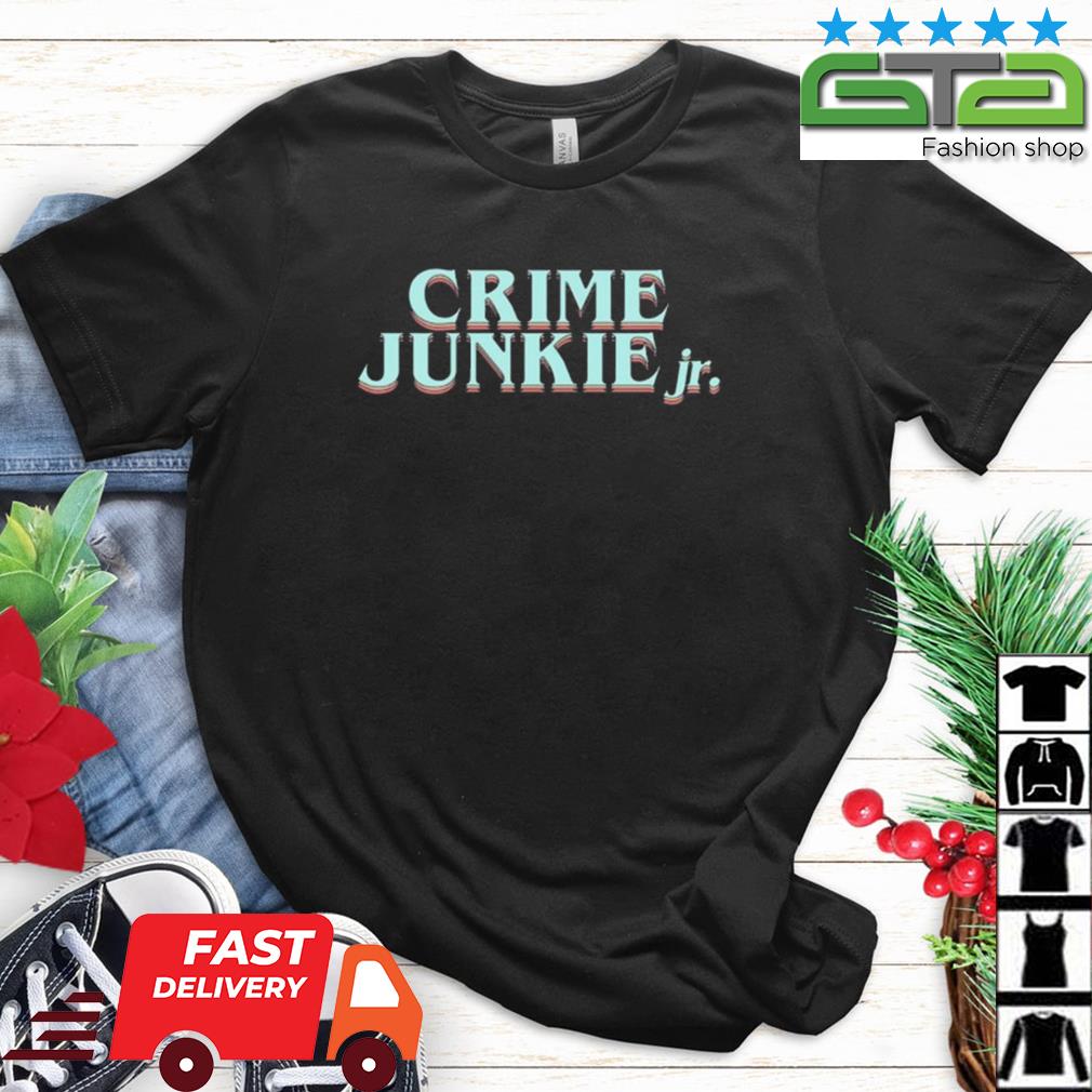 Crime Junkie JR Shirt