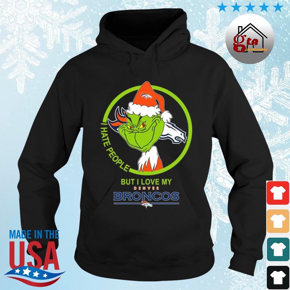 Denver Broncos NFL Christmas Grinch I Hate People But I Love My Favorite  Football Team Christmas Sweater, hoodie, sweater, long sleeve and tank top