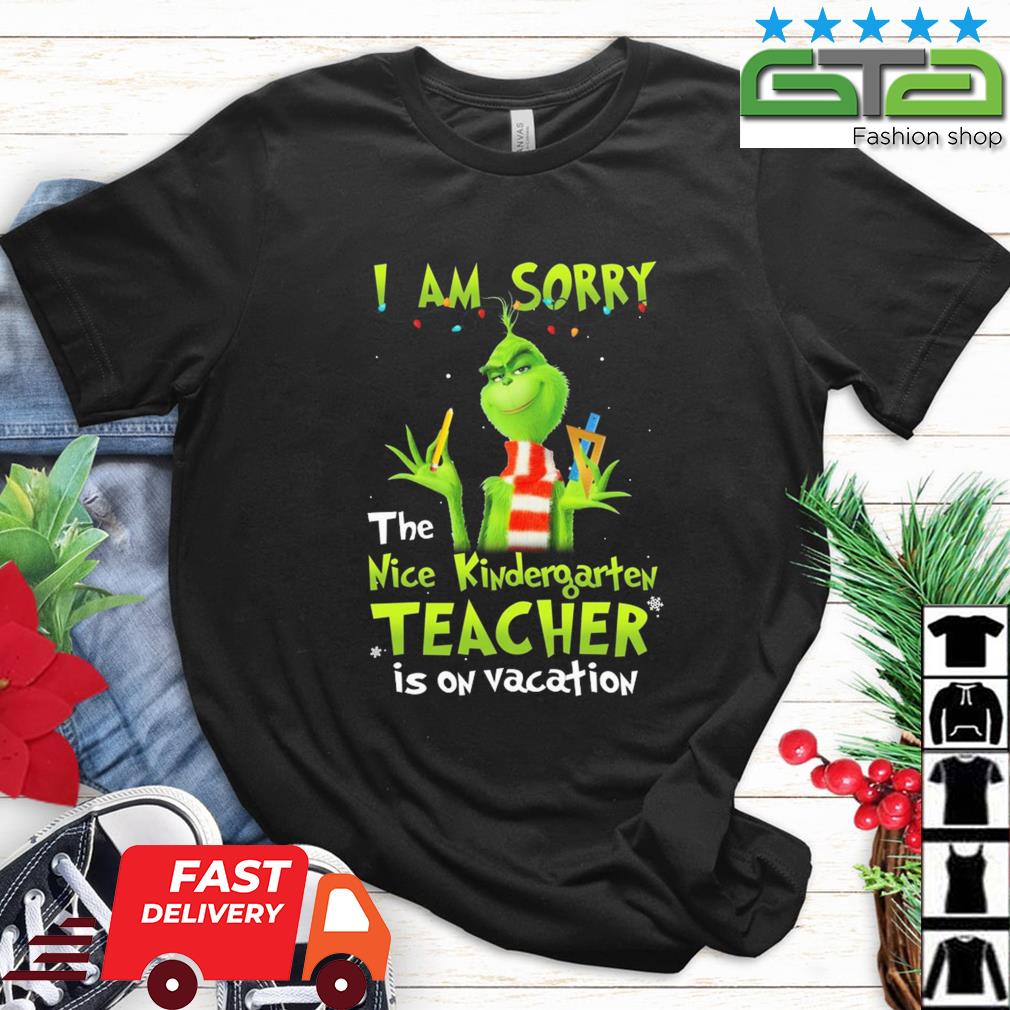Grinch I Am Sorry The Nice Kindergarten Teacher Is On Vacation Christmas Sweater