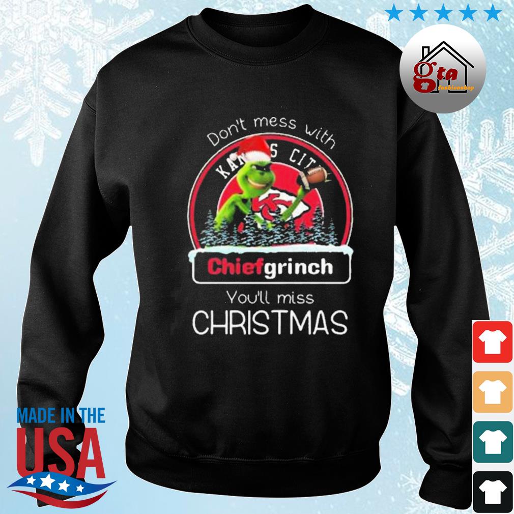 Grinch Santa Kansas City Chiefs Don't Mess With Chiefs Grinch You'll Miss Christmas 2022 Sweater