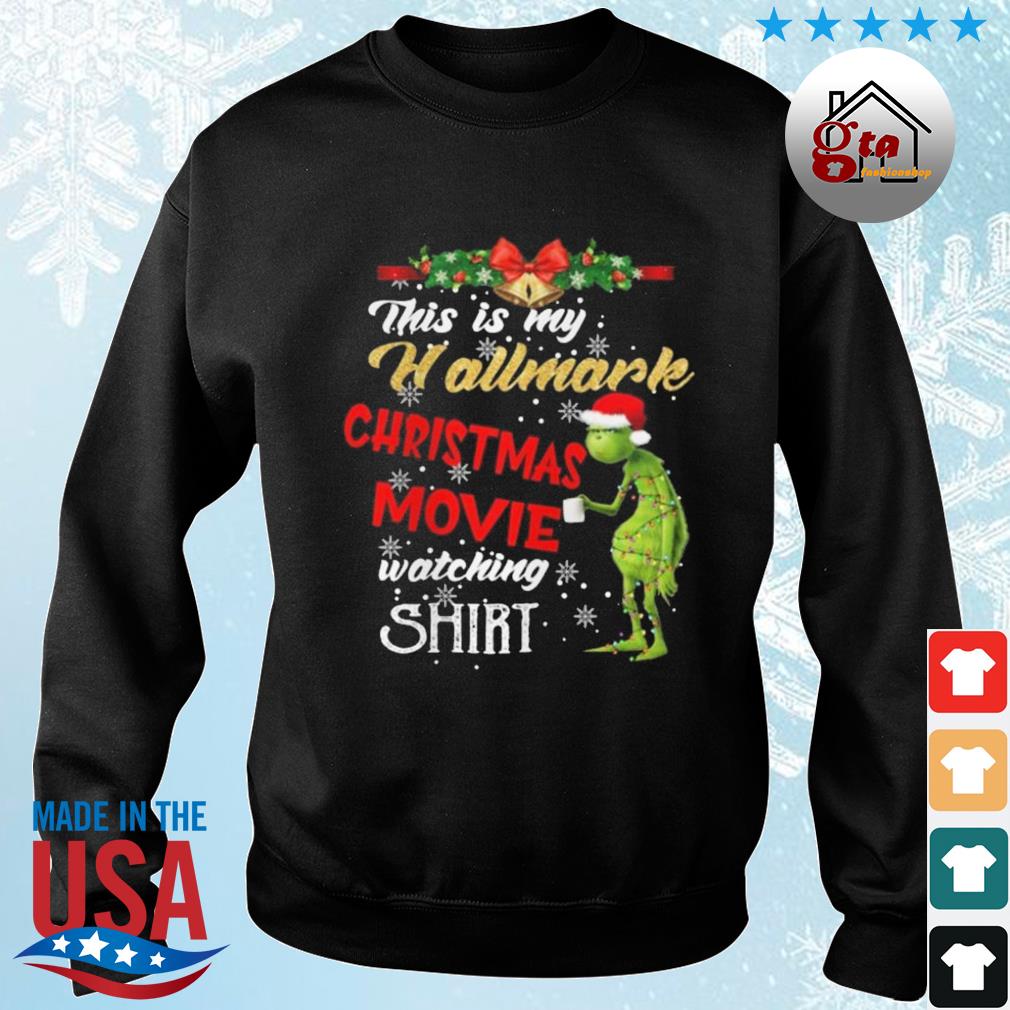Grinch This Is My Hallmark Christmas Movie Watching Shirt 2022 Sweater