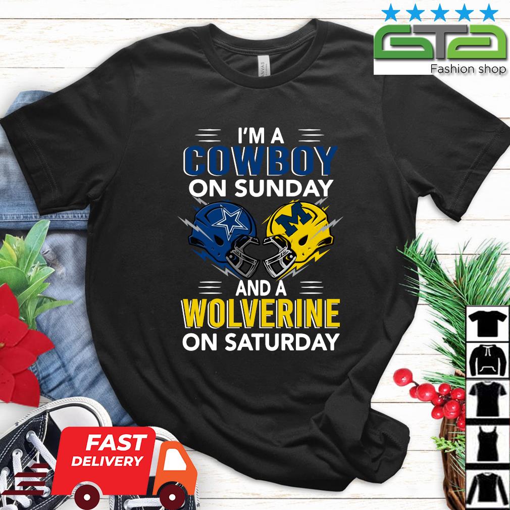 I'm a Dallas Cowboys on sunday and a Michigan Wolverines on saturday 2022 shirt