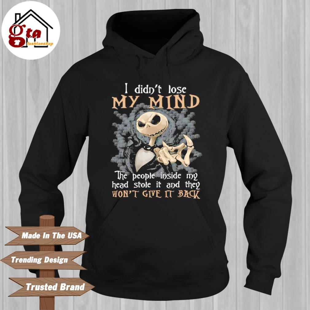 Jack Skellington I Didn't Lose My Mind The People Inside My Head Stole It And They Won’t Give It Back Shirt Hoodie