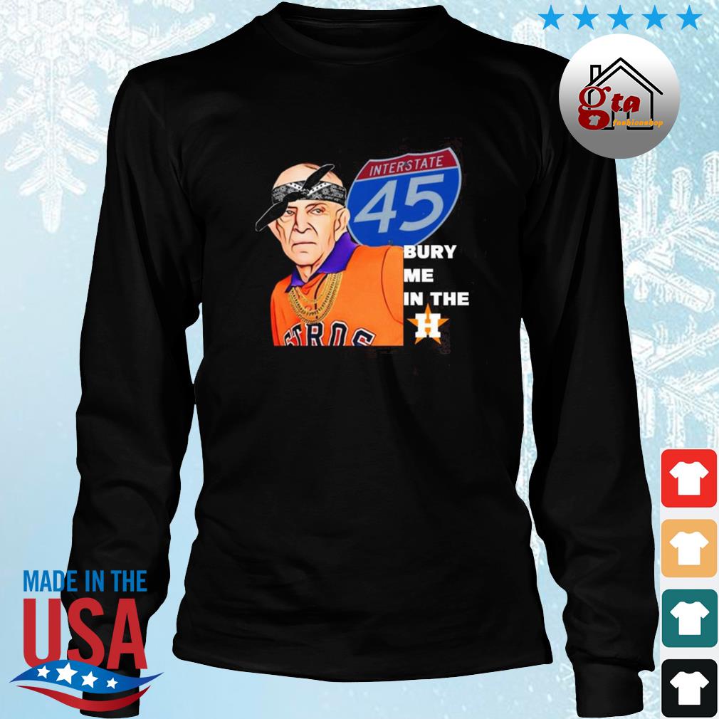 Official houston Astros Mattress Mack Bury Me In The H Shirt, hoodie,  sweater, long sleeve and tank top