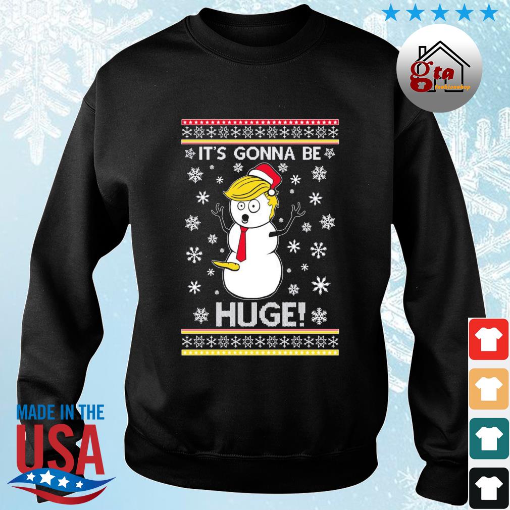 President Donald Trump Snowman It's Gonna Be Huge Ugly Christmas 2022 Sweater