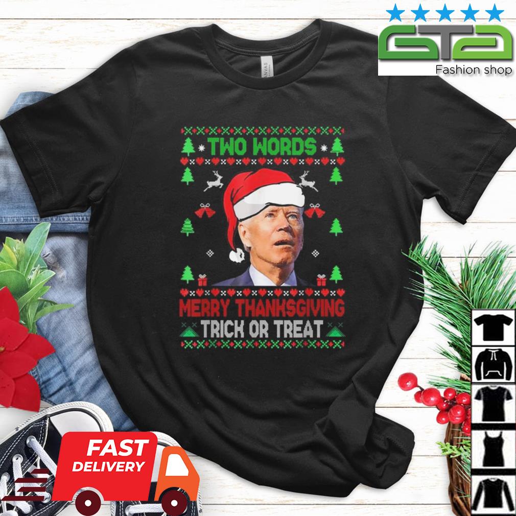 Santa Joe Biden Two Words Merry Thanksgiving Trick Or Treat Ugly Christmas Sweaters