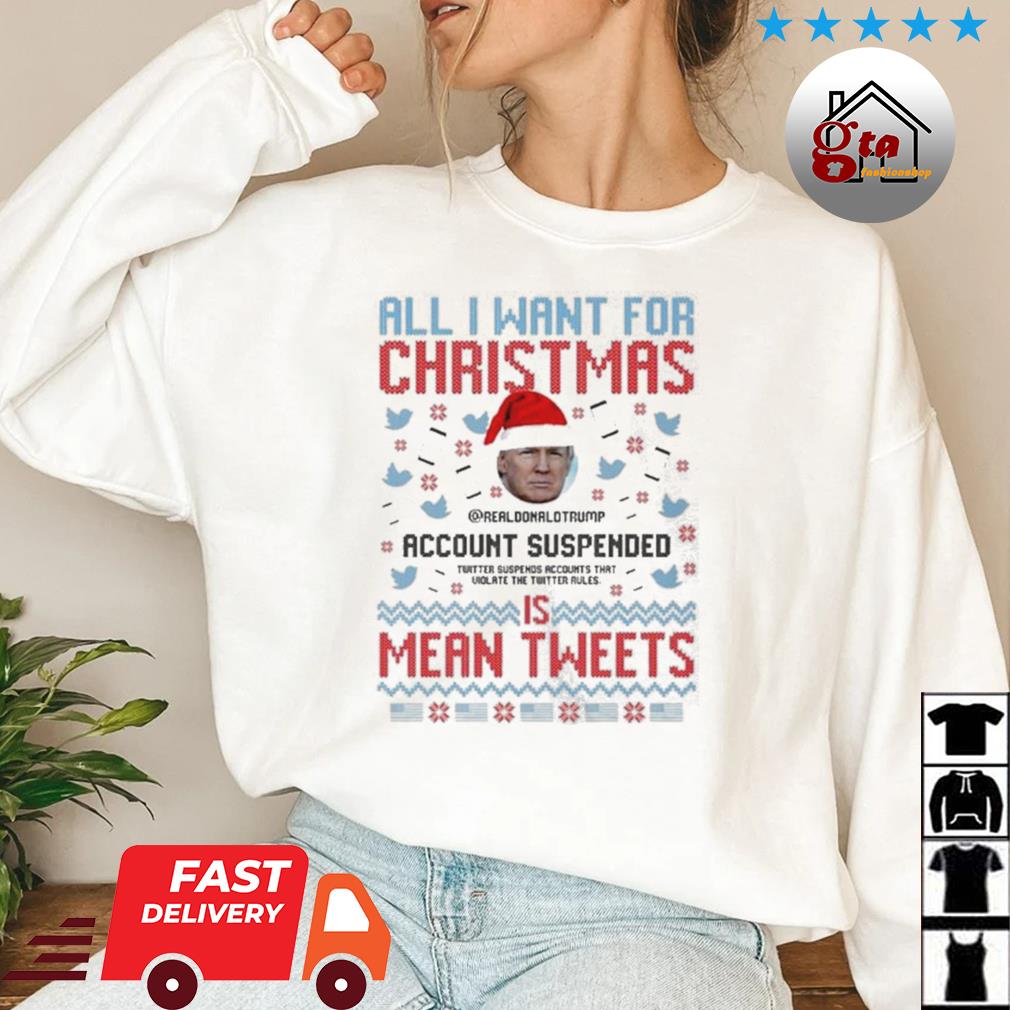 Santa Trump All I Want For Christmas Account Suspended Is Mean Tweets Ugly Sweater