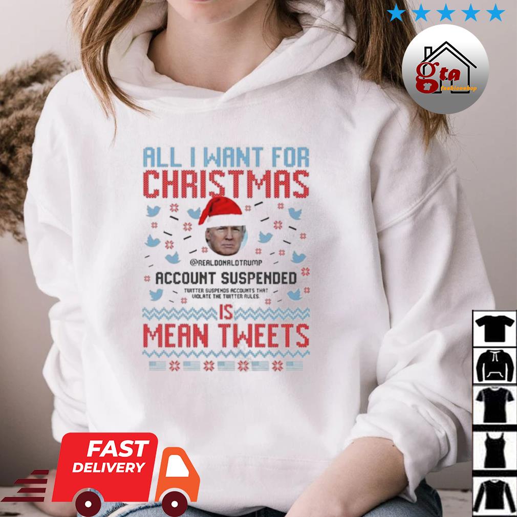 Santa Trump All I Want For Christmas Account Suspended Is Mean Tweets Ugly Sweater hoodie