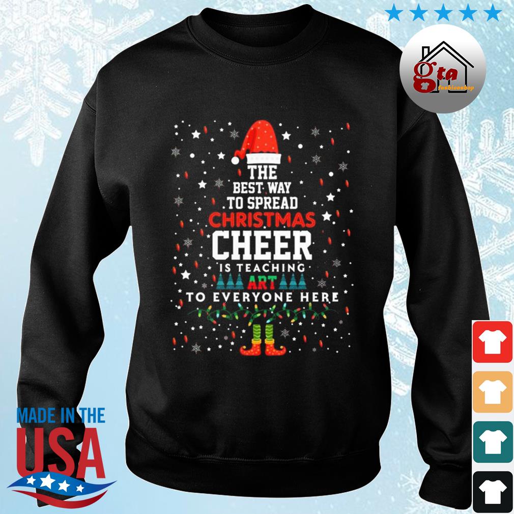 The Best Way To Spread Christmas Cheer Art Teacher Christmas Sweaters