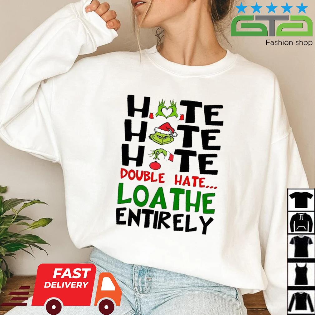 The Grinch Hate Hate Hate Double Hate Loathe Entirely Christmas Sweater