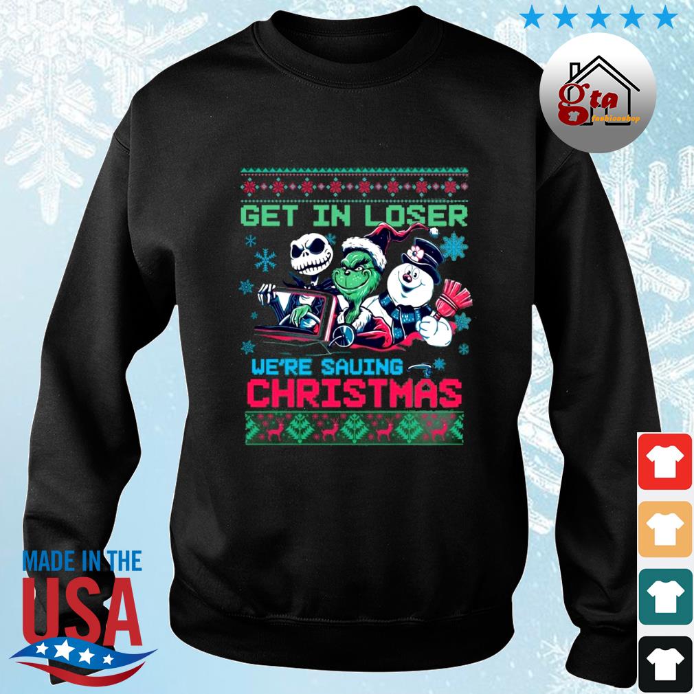 The Grinch Jack Skellington And Snowman Get In Loser We're Going Saving Christmas Ugly 2022 Sweater
