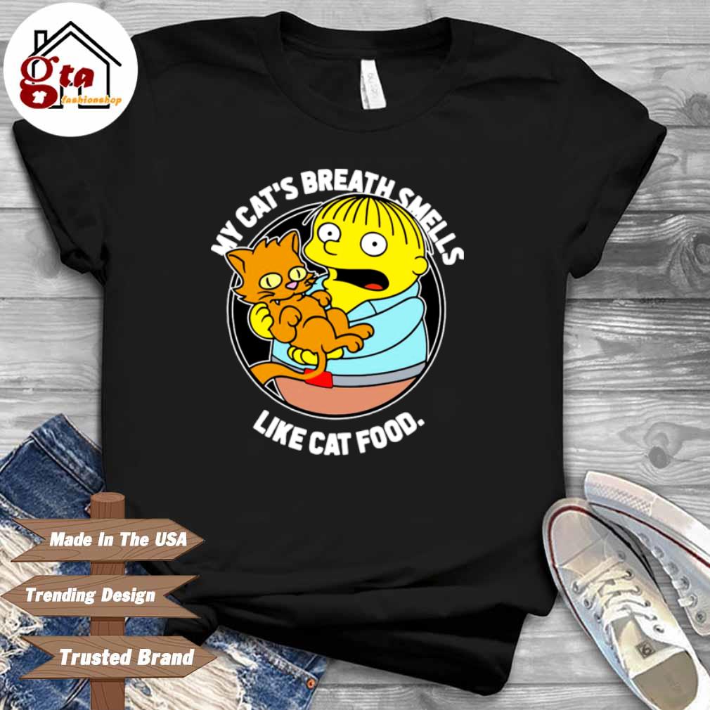The Simpsons Ralph My Cats Breath Smells Like Cat Food Shirt
