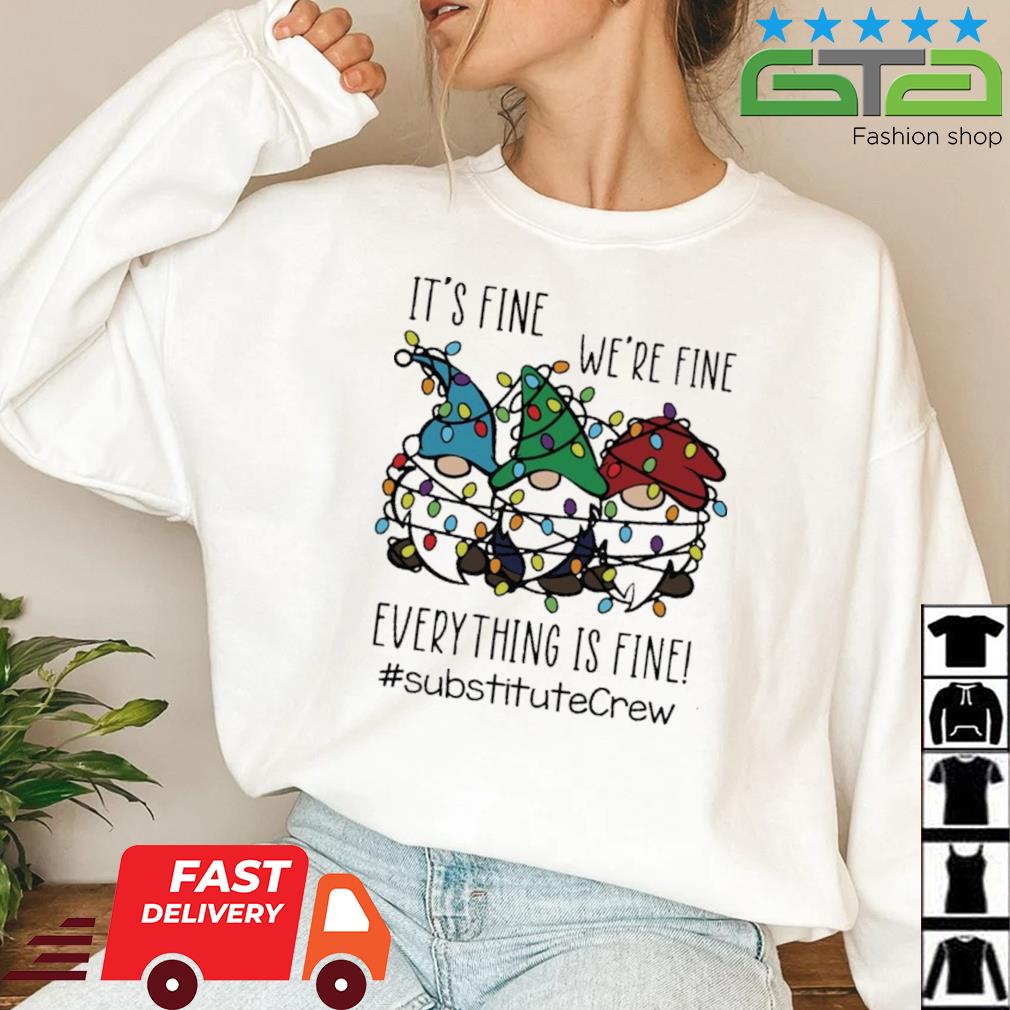 Three Gnomes It's Fine We're Fine Everything Is Fine Substitute Crew Christmas Sweater