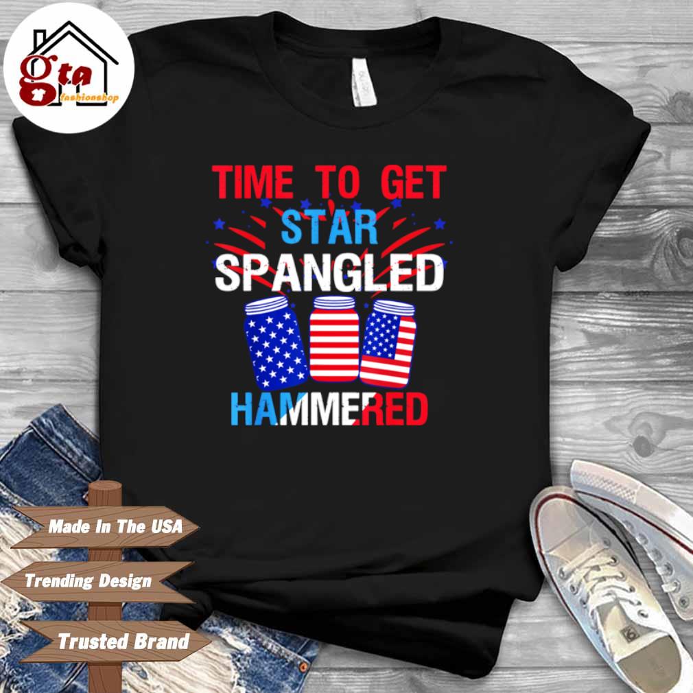 Time To Get Star Spangled Hammered 4th Of July America Beer Shirt