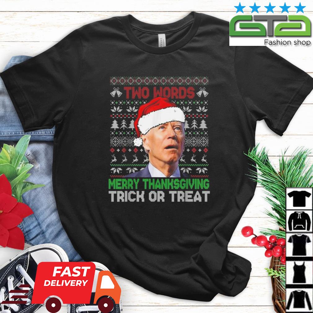 Two Words Merry Thanksgiving Trick Or Treat Santa Biden Christmas Ugly Sweaters