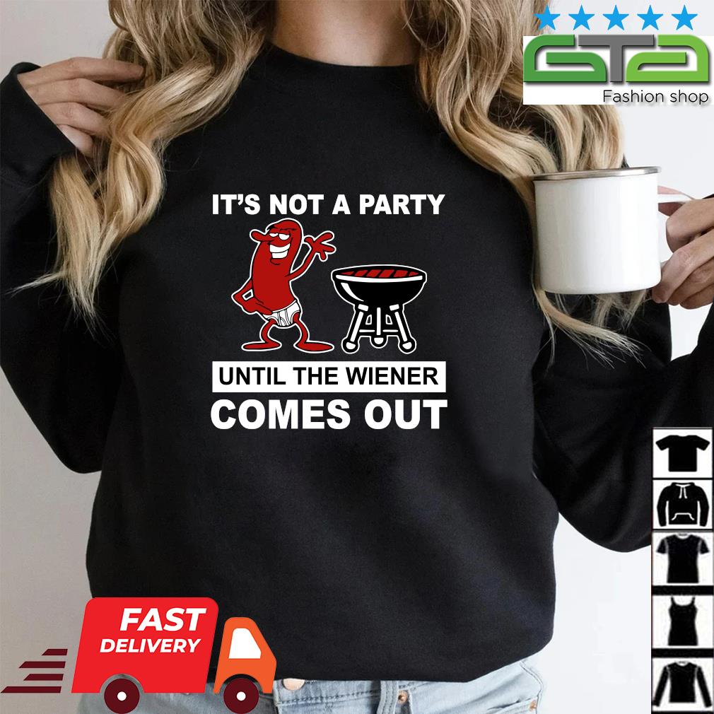 2022 It's not a party until the wiener comes out shirt