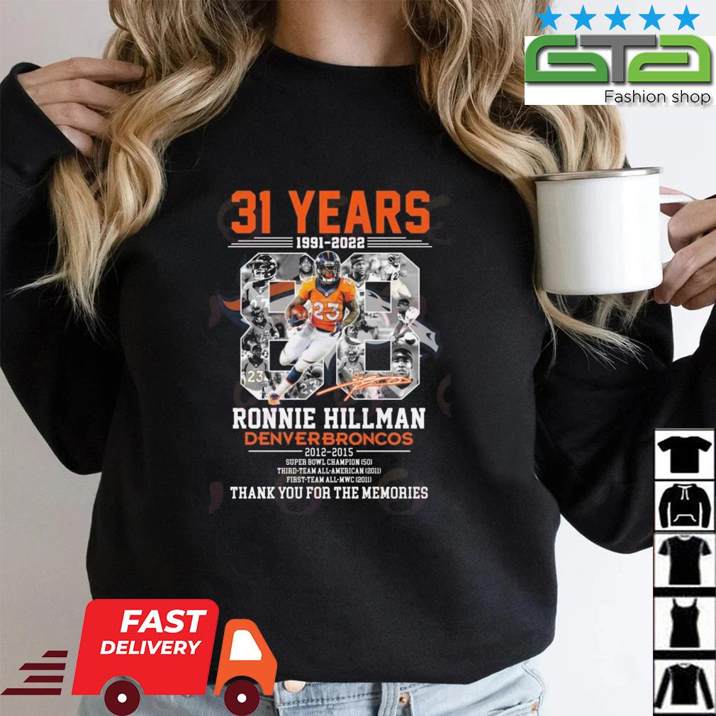 31 Years Of 1991 – 2022 Ronnie Hillman Denver Broncos 2012 – 2015 Thank You For The Memories Signature Shirt