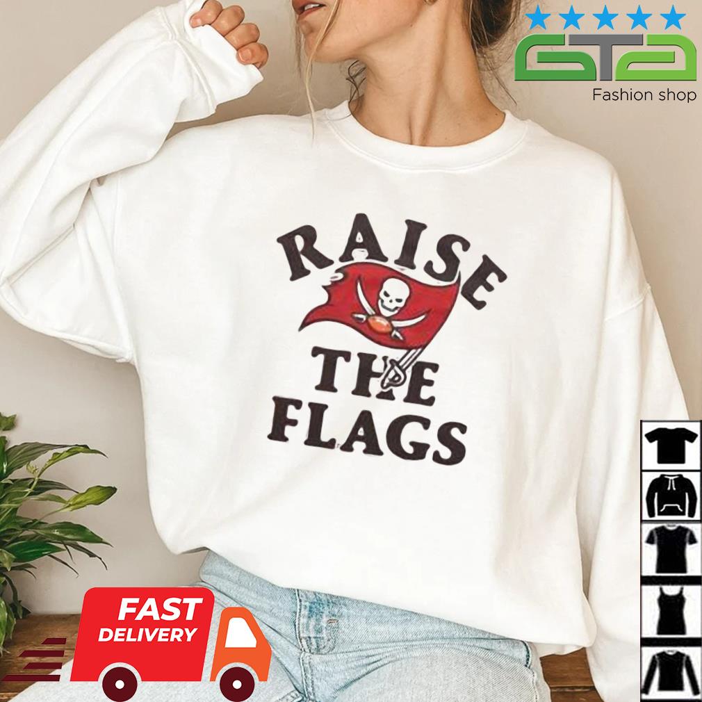 Raise The Flags Tampa Bay Buccaneers Shirt - Teexpace