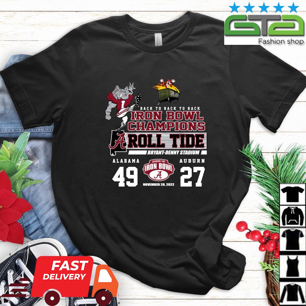 Back To Back To Back Iron Bowl Champions Roll Tide Alabama 49 27 Auburn 2022 Shirt