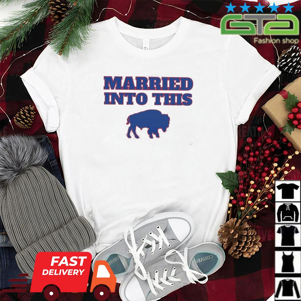 Buffalo Bills Married into this shirt