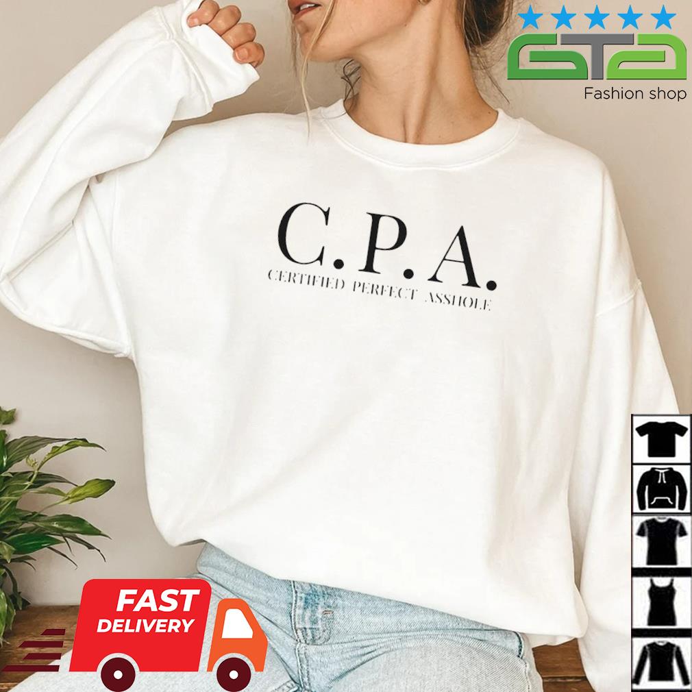 CPA Certified Perfect Asshole Shirt, hoodie, sweater, long sleeve and tank  top