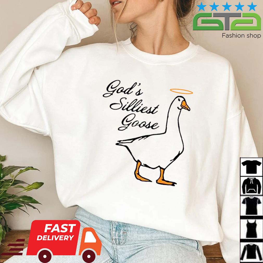 God's Silliest Goose Shirt