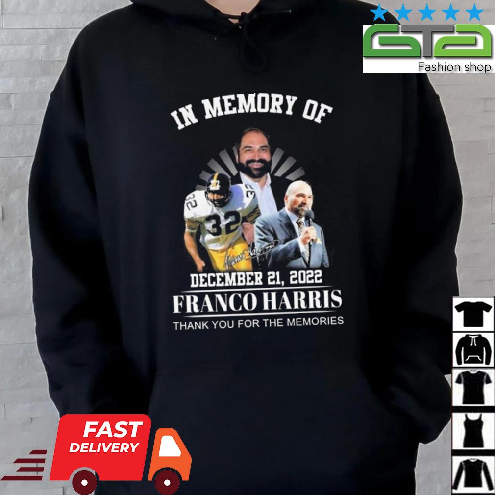 In Memory Of December 21 2022 Franco Harris Thank You For The Memories Signature Shirt Hoodie