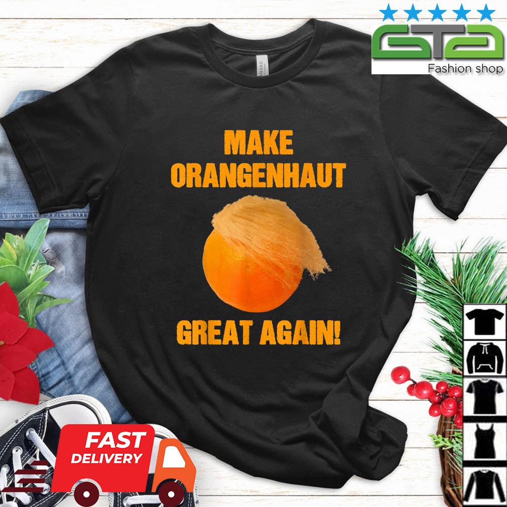 Make Orange Peel Great Again Anti Trump Satire Saying Shirt