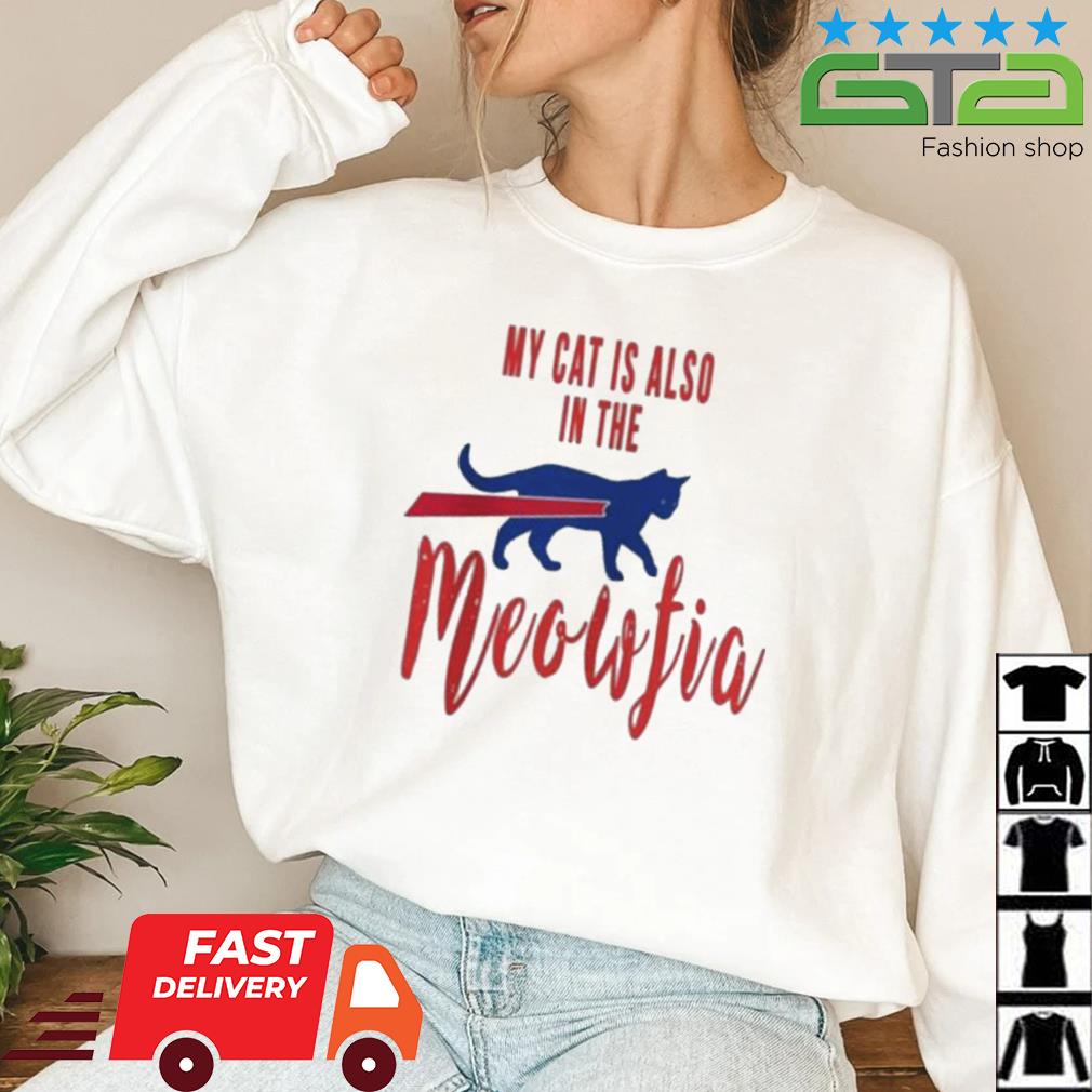 My Cat Is Also In The Meofia Shirt