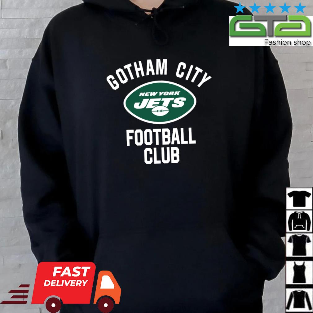 New York Jets Sideline Local Performance Gotham City Football Club 2022  Shirt, hoodie, sweater, long sleeve and tank top