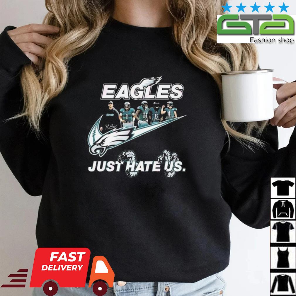 Eagles Just Hate Us Shirt Sweatshirt Hoodie Long Sleeve Short