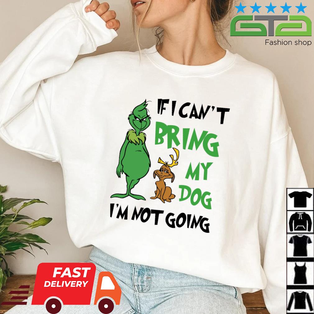 Official Grinch If I Can't Bring My Dog Then I'm Not Going Christmas 2022 Sweater