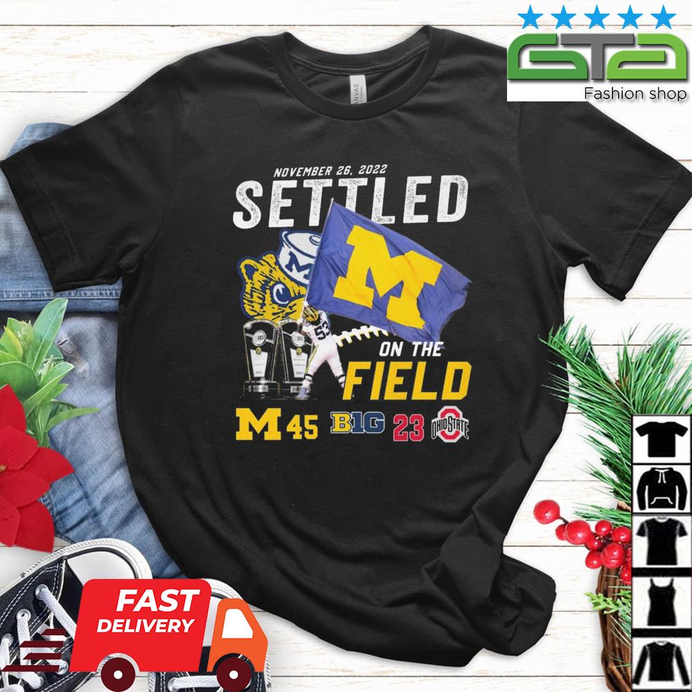 Official Michigan Wolverines Vs Ohio State Buckeyes 45-23 November 26 2022 Settled On The Field Men's Shirt