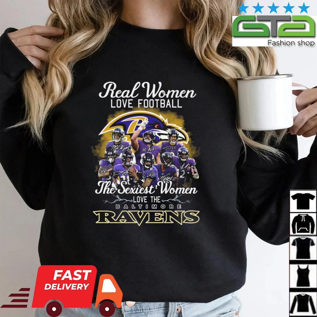 Baltimore Ravens real women love football smart women love the Baltimore  Ravens signatures 2023 shirt, hoodie, sweater, long sleeve and tank top