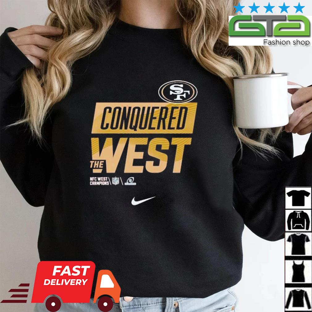 San Francisco 49ers Conquered The West 2022 NFC West Division Champions  shirt, hoodie, sweater, long sleeve and tank top