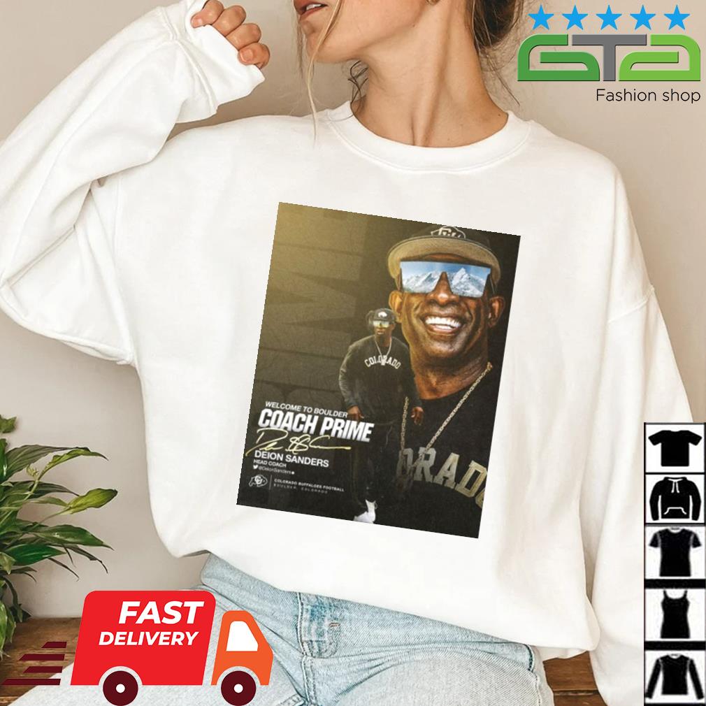 Welcome To Boulder Coach Prime Deion Sanders Head Coach Colorado Buffaloes Shirt, hoodie, sweater, long sleeve and tank top Welcome To Boulder Coach Prime Deion Sanders Head Coach Colorado Buffaloes Shirt, hoodie, sweater, long sleeve and tank top