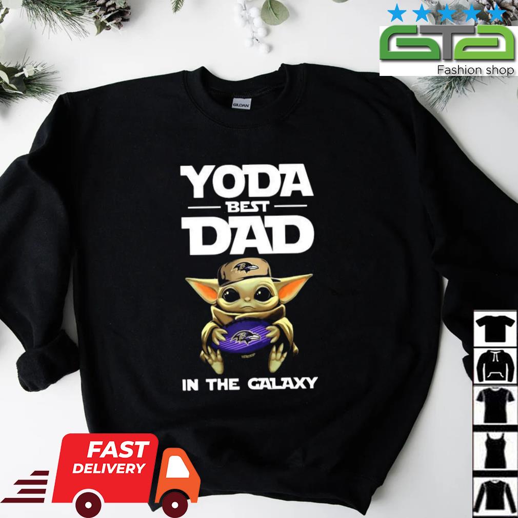 Yoda Best Dad In The Galaxy Baltimore Ravens Football Shirt NFL Sweatshirt  - Best Seller Shirts Design In Usa