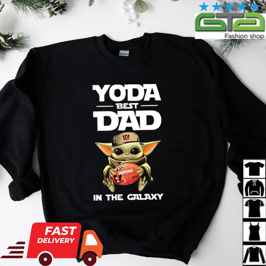 Yoda Best Dad In The Galaxy Cincinnati Bengals Football Shirt NFL  Sweatshirt - Best Seller Shirts Design In Usa