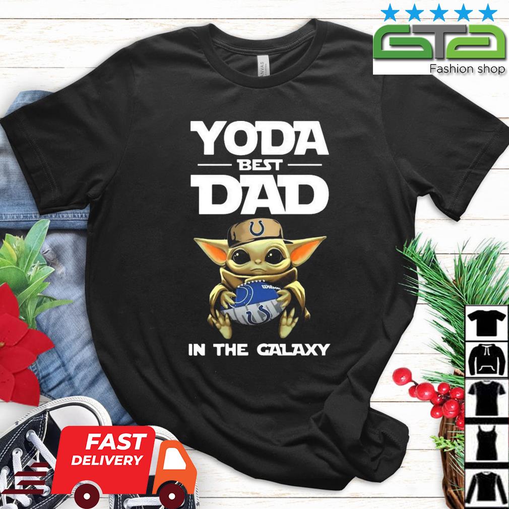 Yoda Best Dad In The Galaxy Indianapolis Colts Football Shirt NFL  Sweatshirt - Best Seller Shirts Design In Usa