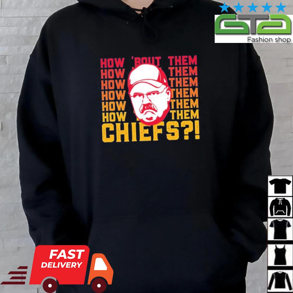 Andy Reid how 'bout them Kansas City Chiefs shirt, hoodie, sweater