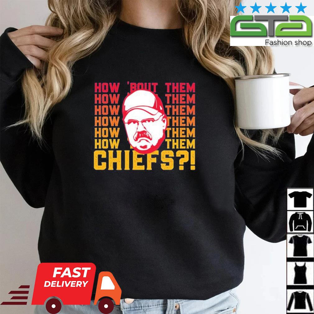 Andy Reid how 'bout them Kansas City Chiefs shirt, hoodie, sweater