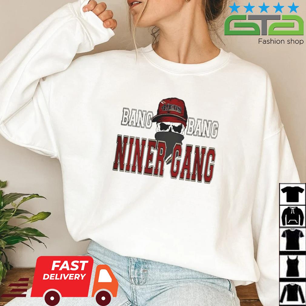 Bang bang niner gang football shirt, hoodie, longsleeve tee, sweater