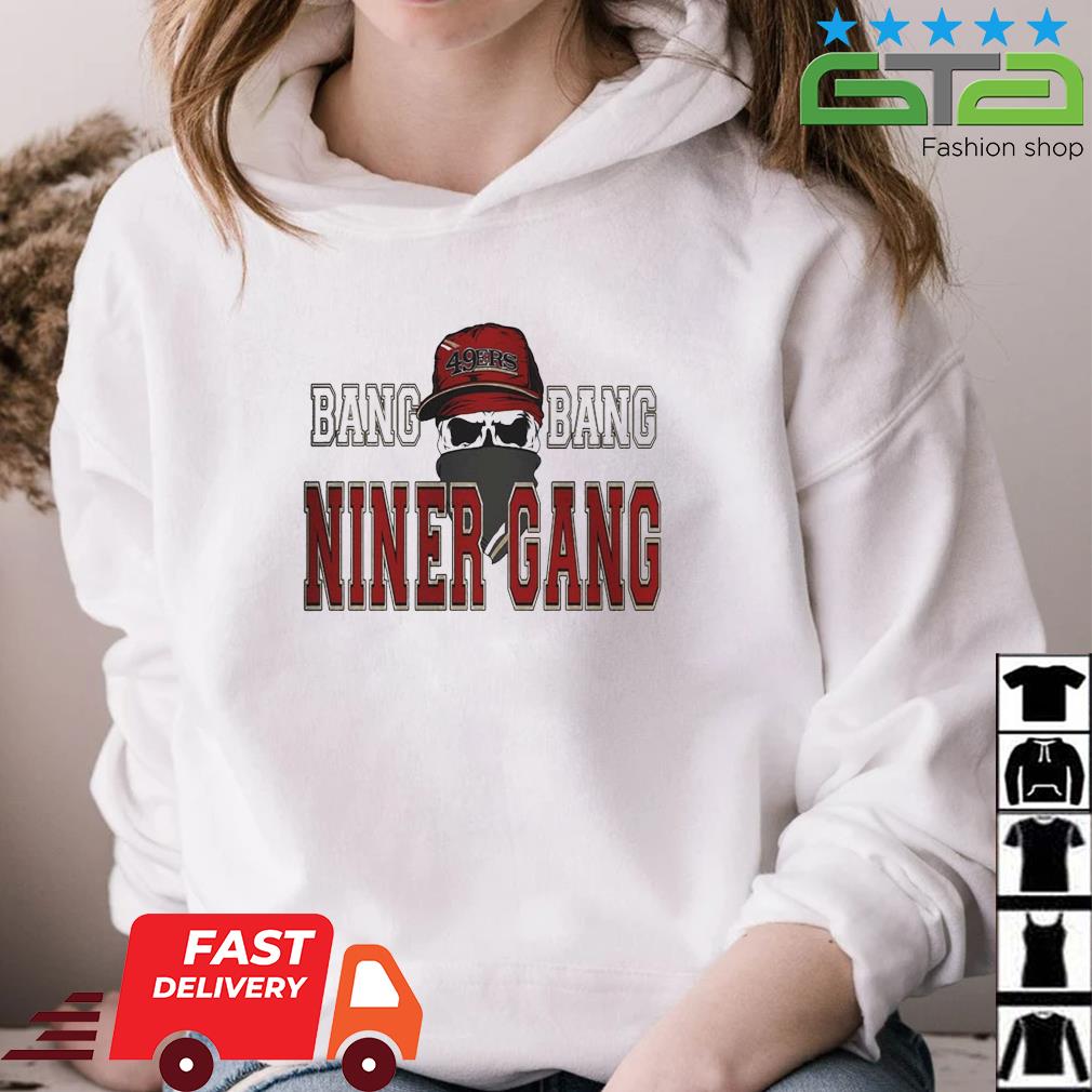 Official Bang bang niner gang football shirt, hoodie, sweater