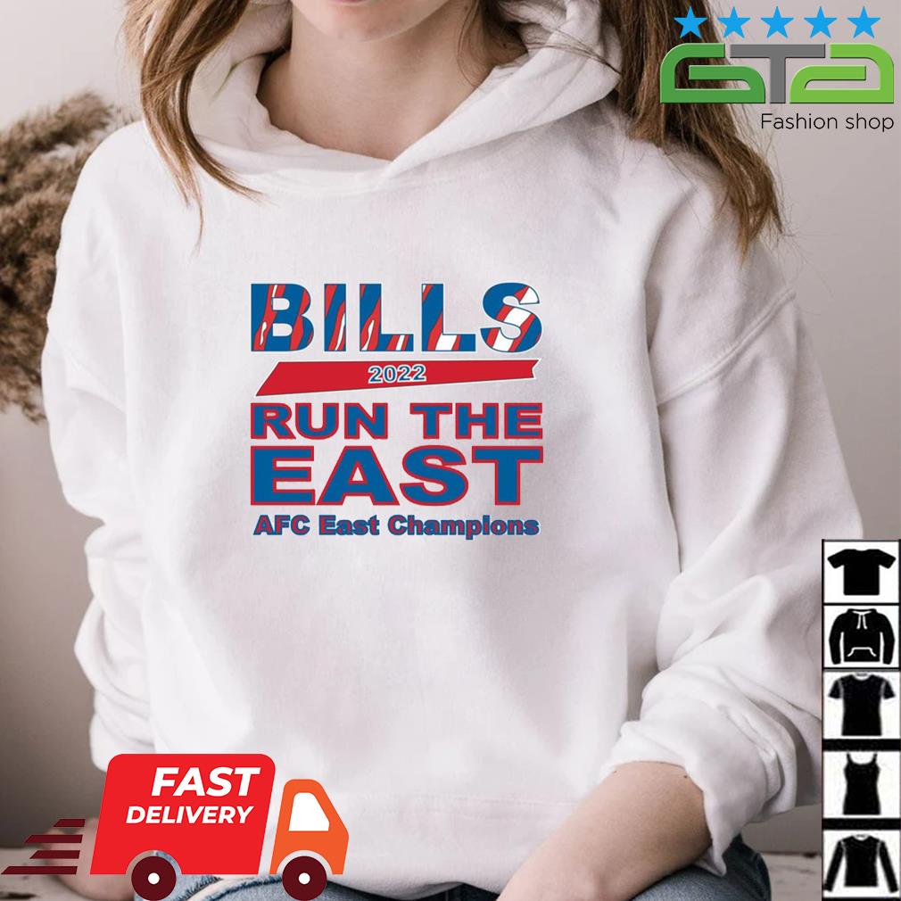 Bills AFC East Champions 2022 Run The East Shirt,Sweater, Hoodie, And Long  Sleeved, Ladies, Tank Top