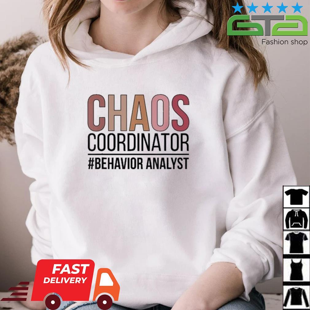 Chaos Coordinator Behavior Analyst Behavior Analysis Shirt hoodie