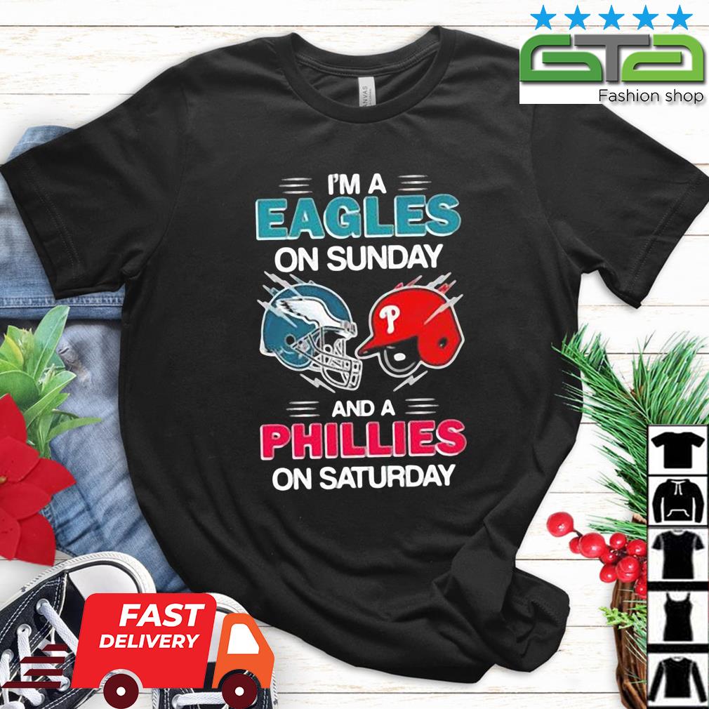 Premium I'm a Eagles on Sunday and a Phillies on Saturday shirt - NemoMerch